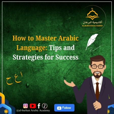 How to Master the Arabic Language: Tips and Strategies for Success